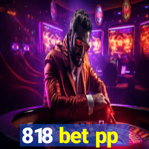 818 bet pp